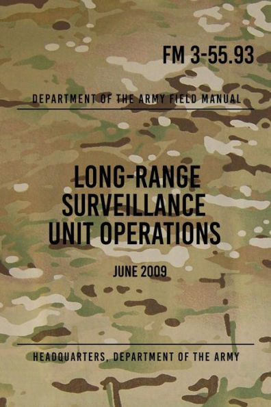 FM 3-55.93 Long-Range Surveillance Unit Operations: June 2009 by ...