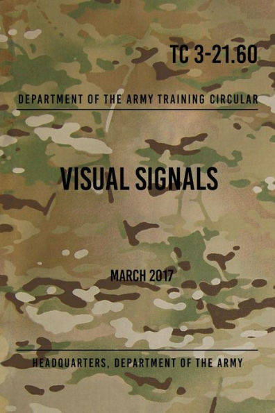 TC 3-21.60 Visual Signals: March 2017