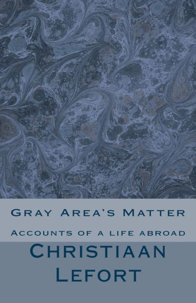 Gray Area's Matter: Accounts of a life abroad