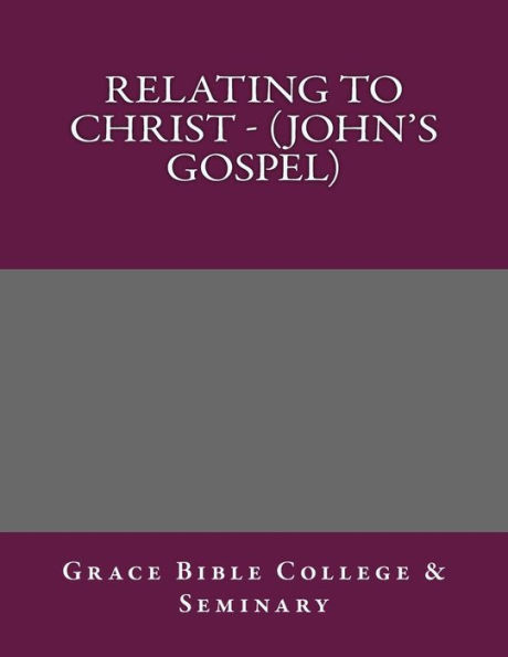 Relating to Christ - (John's Gospel)