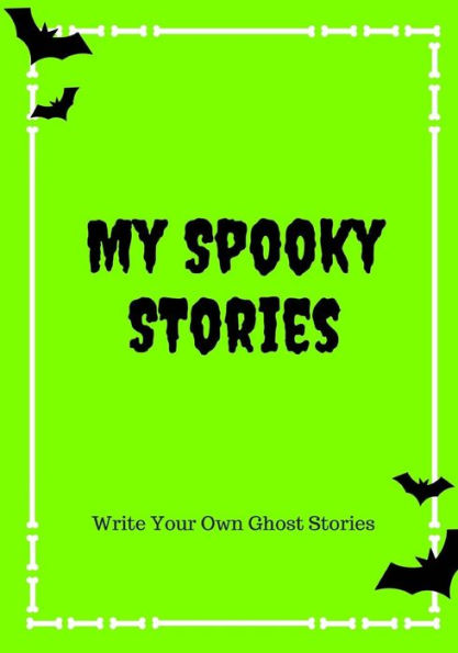 My Spooky Stories: Write Your Own Ghost Stories, 100 Pages, Slime Green