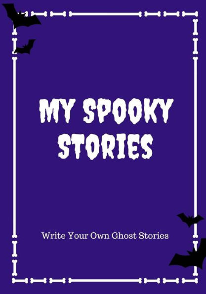 My Spooky Stories: Write Your Own Ghost Stories, 100 Pages, Midnight Purple
