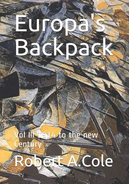 Europa's Backpack: Vol III 1914 to the new Century