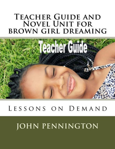 Teacher Guide and Novel Unit for brown girl dreaming: Lessons on Demand