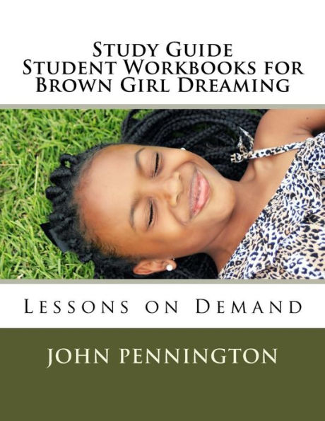 Study Guide Student Workbook for Brown Girl Dreaming: Lessons on Demand