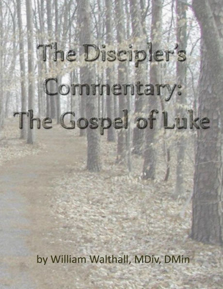 The Discipler's Commentary: Gospel of Luke