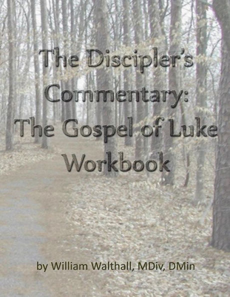 The Discipler's Commentary: Gospel of Luke Workbook