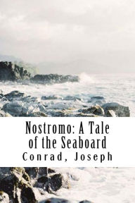 Title: Nostromo: A Tale of the Seaboard, Author: Joseph Conrad