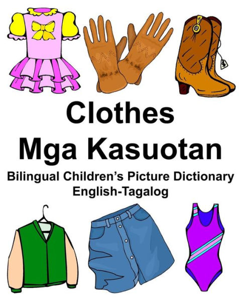 English-Tagalog Clothes/Mga Kasuotan Bilingual Children's Picture Dictionary