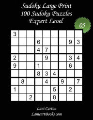 Title: Sudoku Large Print - Expert Level - Nï¿½5: 100 Expert Sudoku Puzzles - Puzzle Big Size (8.3