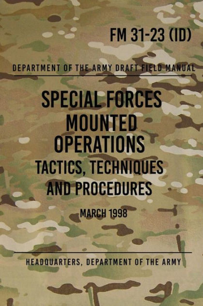 FM 31-23 Special Forces Mounted Operations Tactics, Techniques and ...