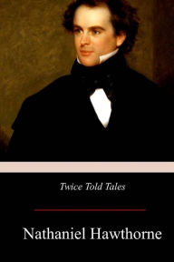 Title: Twice-Told Tales, Author: Nathaniel Hawthorne