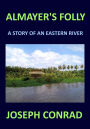 ALMAYER'S FOLLY Joseph Conrad: A story of an eastern river