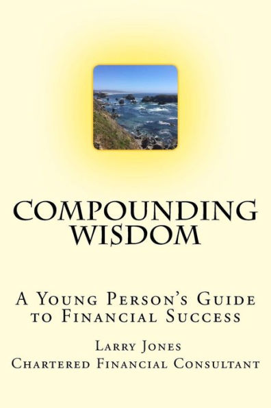 Compounding Wisdom: A Young Person's Guide to Financial Success