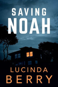 Title: Saving Noah, Author: Lucinda Berry