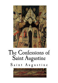 The Confessions Of Saint Augustine By Saint Augustine, Paperback ...