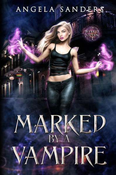 Marked By A Vampire (The Hybrid Coven Book 1)