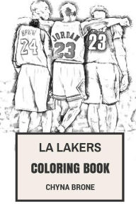 Title: LA Lakers Coloring Book: Los Angeles NBA Artists Fans and Kobe Bryant, Shaq O'Neal an Magic Johnson Inspired Adult Coloring Book, Author: Chyna Brone