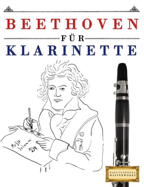 Beethoven für Klarinette: 10 Leichte Stücke für Klarinette Anfänger Buch