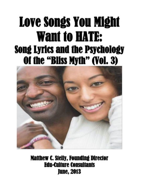 Love Songs You Might Want to Hate: Song Lyrics and the Psychology of the "Bliss Myth" (Vol. III)