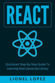 React and React Native: Build cross-platform JavaScript apps with native  power for mobile, web and desktop