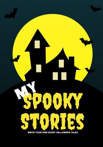 My Spooky Stories: Write Your Own Scary Halloween Tales, 100 Pages