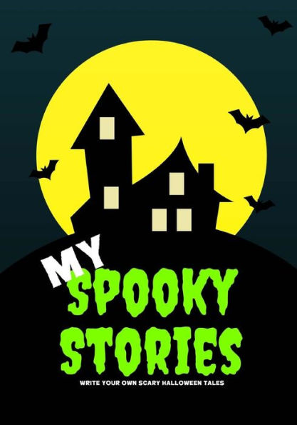 My Spooky Stories: Write Your Own Scary Halloween Tales, 100 Pages, Slime Green