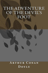 Title: The Adventure of the Devil's Foot, Author: Arthur Conan Doyle