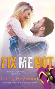 Title: Fix Me Not, Author: Carey Heywood