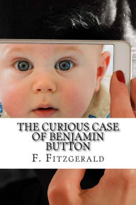 Title: The Curious Case of Benjamin Button, Author: F. Scott Fitzgerald