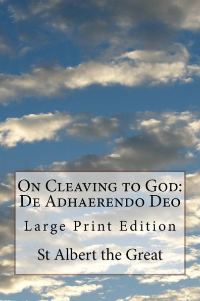 On Cleaving to God: De Adhaerendo Deo: Large Print Edition