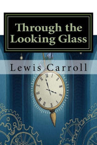 Title: Through the Looking Glass: Classics, Author: Lewis Carroll