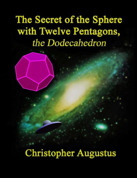 The Secret of the Sphere with Twelve Pentagons, the Dodecahedron