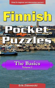 Title: Finnish Pocket Puzzles - The Basics - Volume 1: A collection of puzzles and quizzes to aid your language learning, Author: Erik Zidowecki