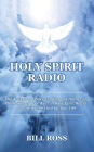 Holy Spirit Radio: The 4 Steps to Understanding and Harnessing The Power of Your Built-in Holy Spirit Radio - To Glorify the Lord by Your Life