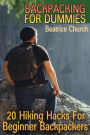 Backpacking for Dummies: 20 Hiking Hacks For Beginner Backpackers