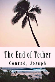 Title: The End of Tether, Author: Joseph Conrad