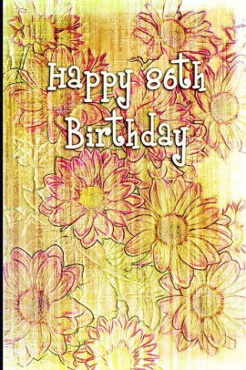 Happy 86th Birthday Blank Lined Journal By Passion Imagination