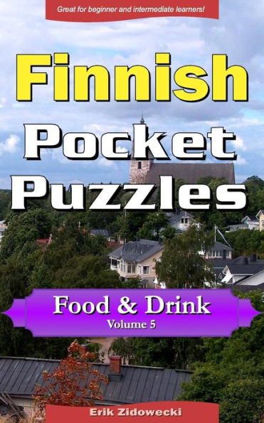 Finnish Pocket Puzzles - Food & Drink - Volume 5: A collection of puzzles and quizzes to aid your language learning