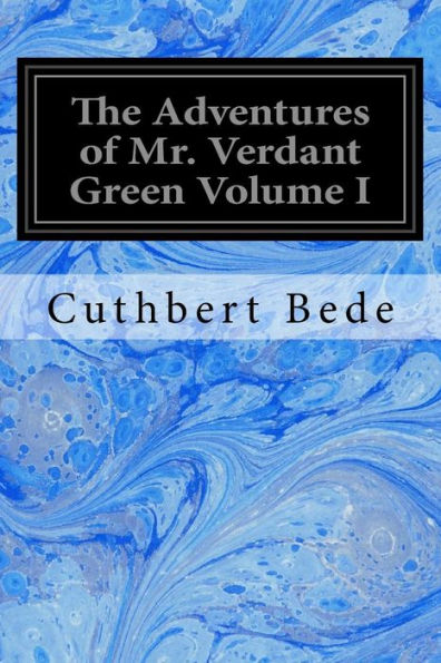 The Adventures of Mr. Verdant Green Volume I