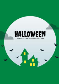 Title: Halloween: Create Your Own Halloween Story Book, 100 Pages, Witch Green, Author: Creative Kid