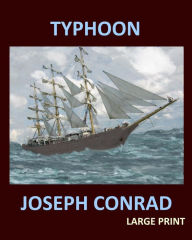 Title: TYPHOON JOSEPH CONRAD Large Print: Large Print, Author: Joseph Conrad