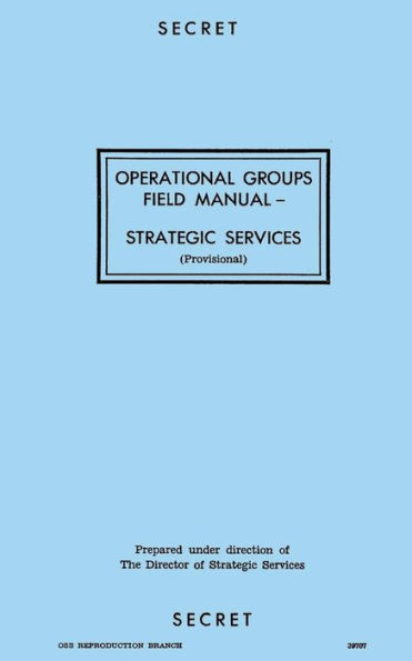 Operational Groups Field Manual: Strategic Services