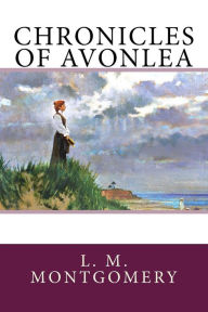 Title: Chronicles of Avonlea, Author: L M Montgomery