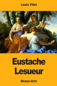 Title: Eustache Lesueur, Author: Ludovic Vitet