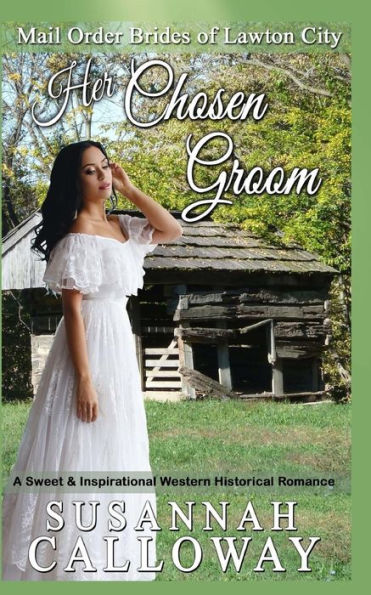 Her Chosen Groom: A Sweet & Inspirational Historical Western Romance