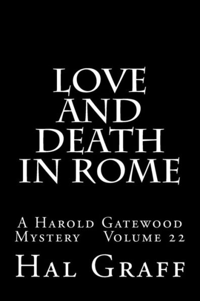 Love And Death In Rome: A Harold Gatewood Mystery Volume 22