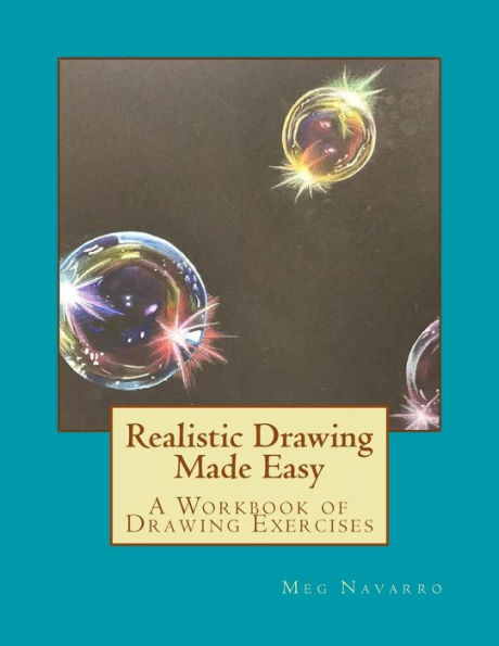 Realistic Drawing Made Easy: A Workbook of Drawing Exercises