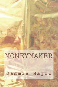 Title: Moneymaker, Author: Jasmin Hajro