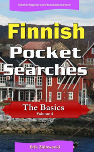 Title: Finnish Pocket Searches - The Basics - Volume 4: A set of word search puzzles to aid your language learning, Author: Erik Zidowecki